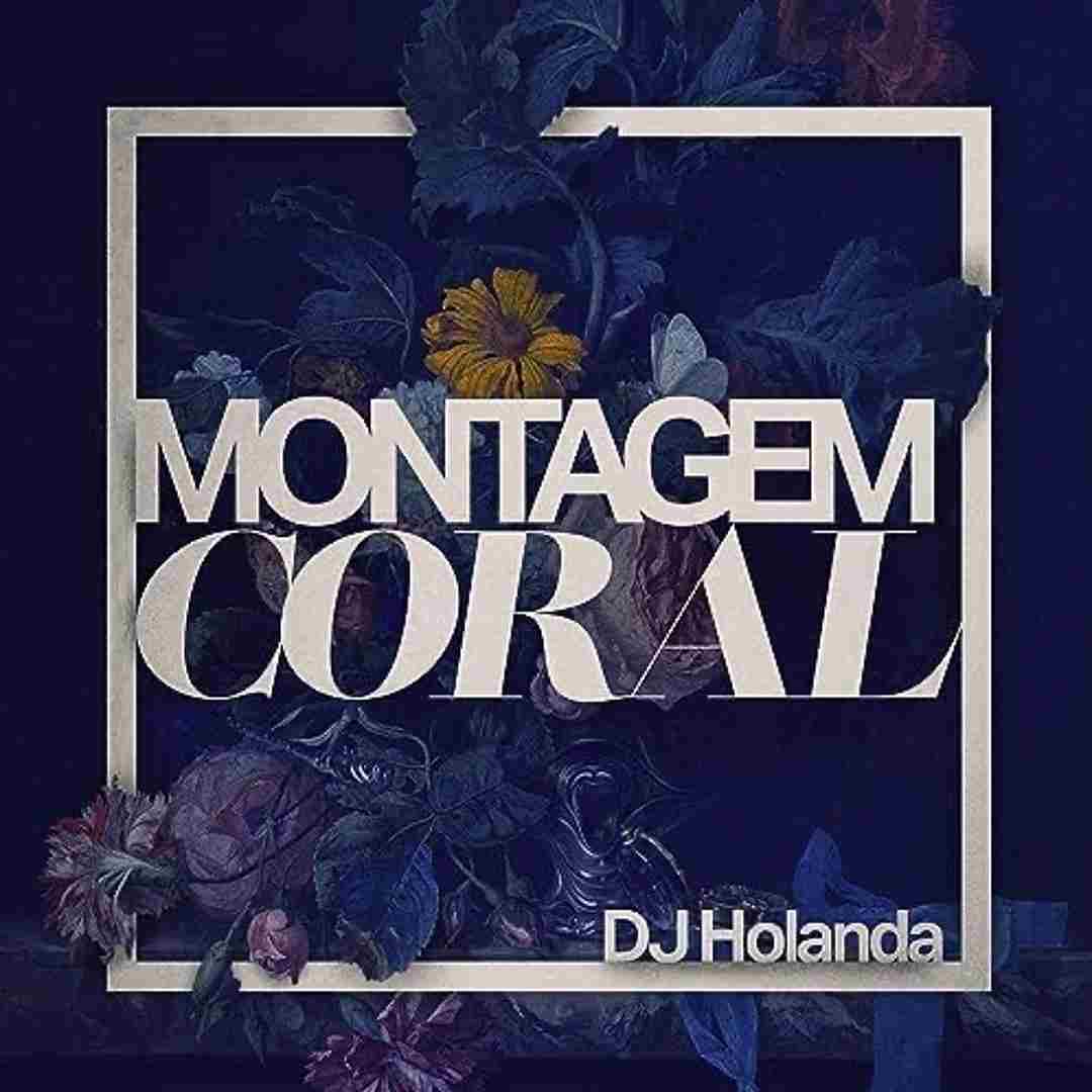 دانلود آهنگ فانک Montagem Coral از DJ HOLANDA و MC GW