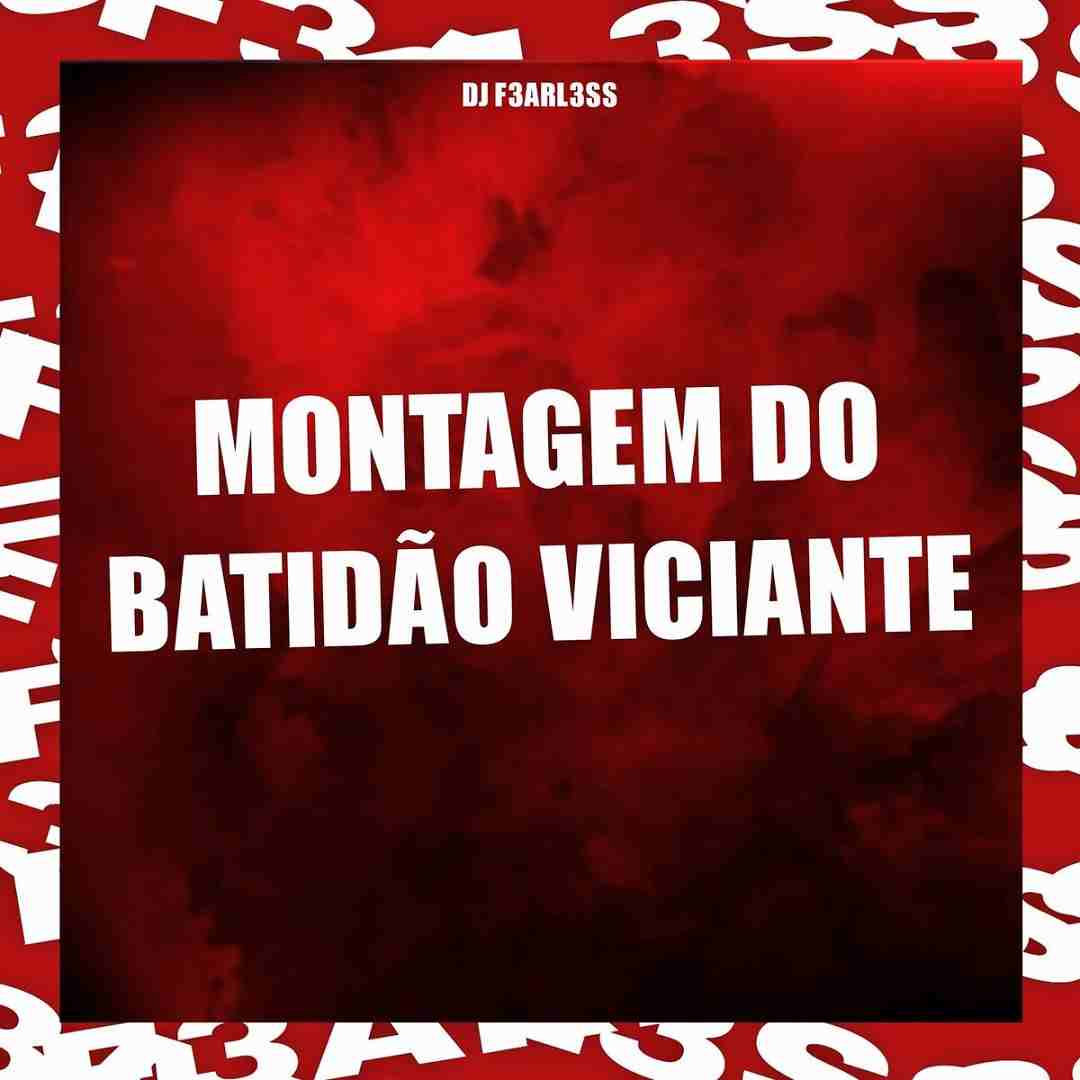 دانلود آهنگ فانک Montagem do Batidão Viciante از DJ F3ARL3SS ( تمام ورژن ها)