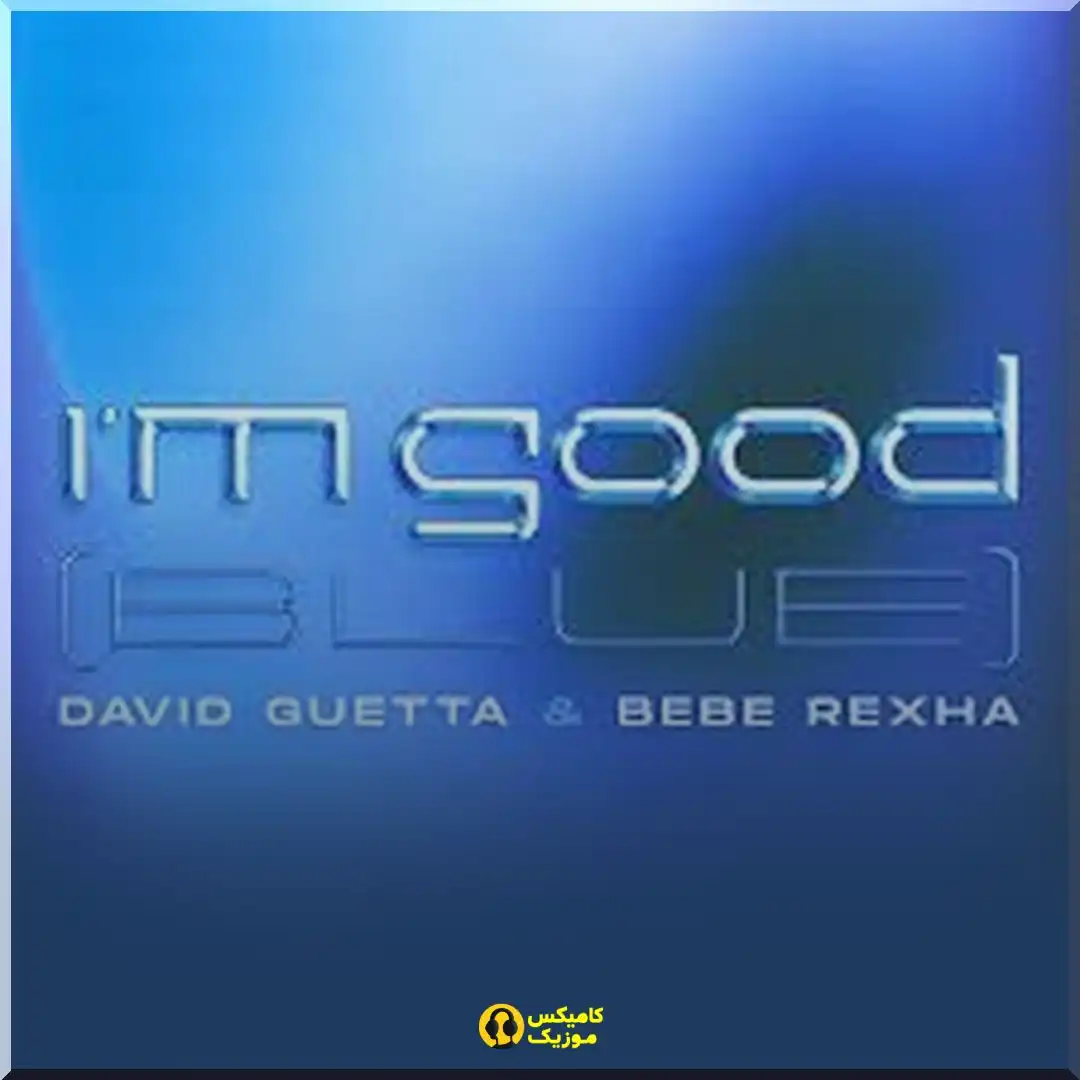 Im Good blue David Guetta Bebe Rexha_comixmusic.ir