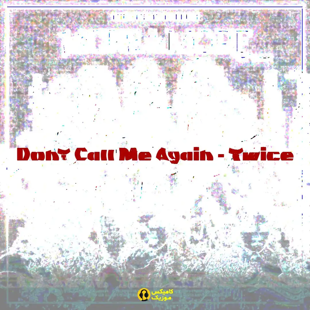 Dont Call Me Again Twice