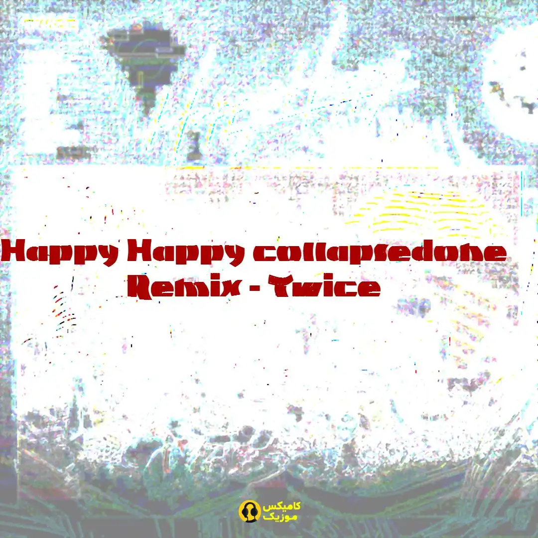 Happy Happy collapsedone Remix Twice