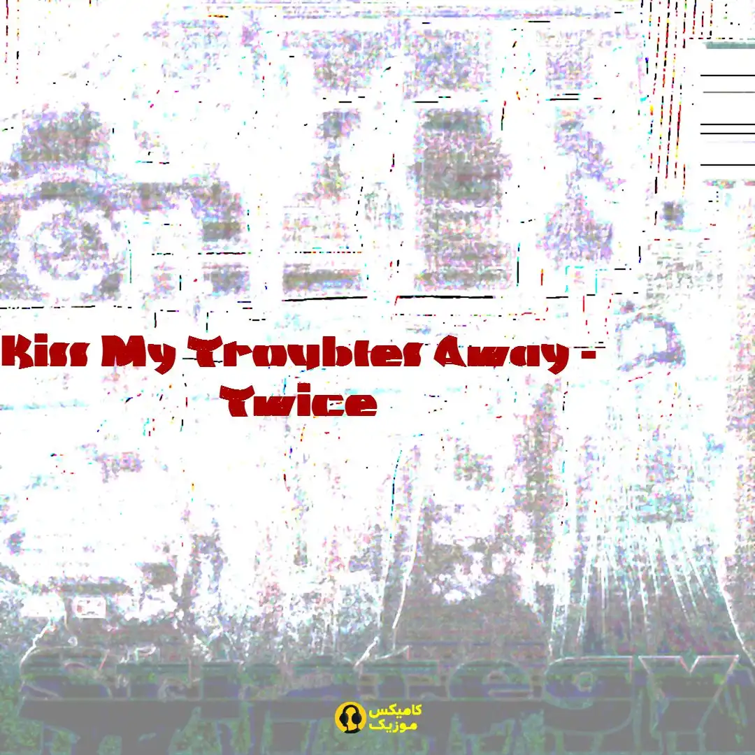 Kiss My Troubles Away از Twice