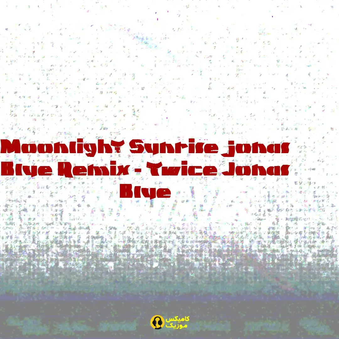 Moonlight Sunrise jonas Blue Remix از Twice Jonas Blue