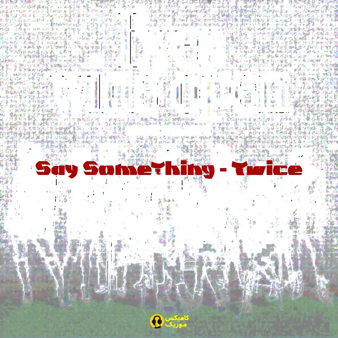 Say Something از Twice