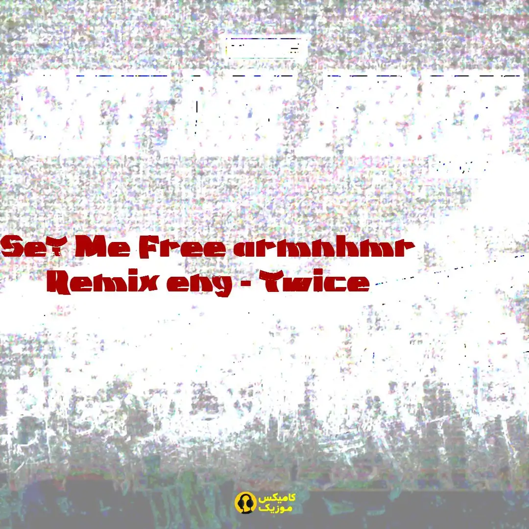Set Me Free armnhmr Remix eng از Twice