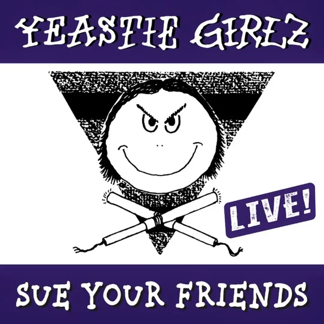 Sue Your Friends - Live - Yeastie Girlz.jpg_comixmusic.ir