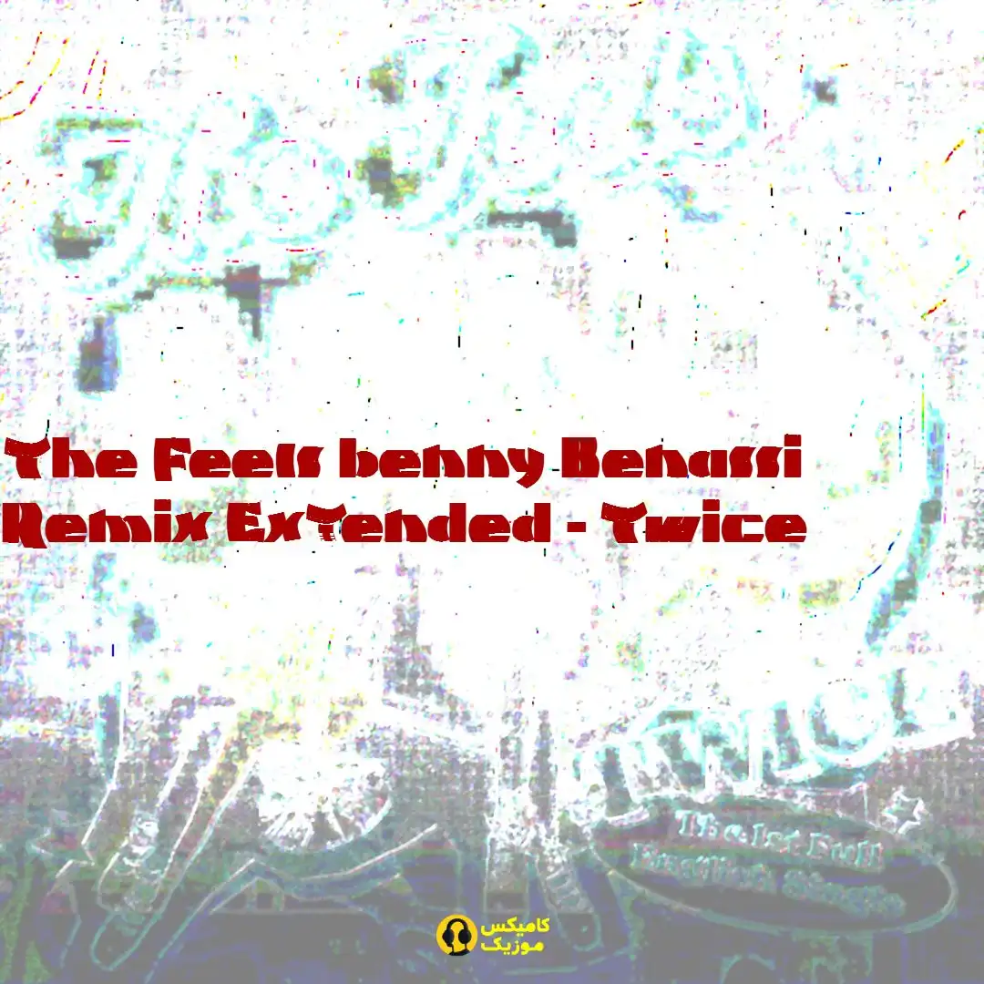 The Feels benny Benassi Remix Extended از Twice