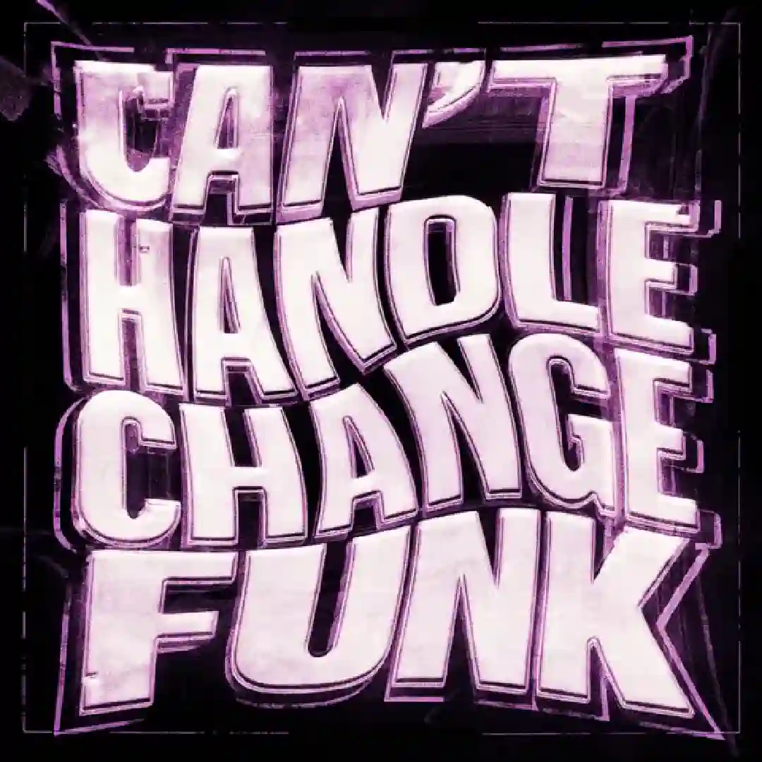 دانلود آهنگ فانک CANT HANDLE CHANGE FUNK